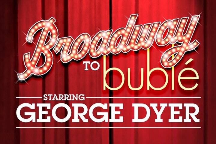 Broadway To BublÃ© Starring George Dyer - thumb 2